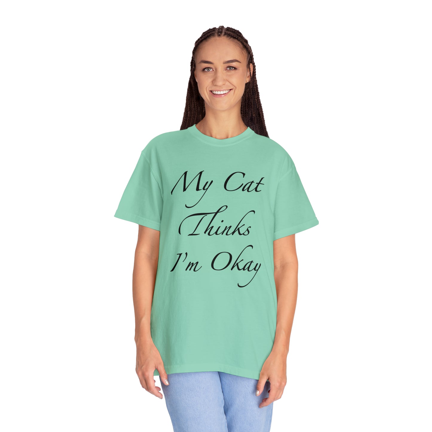 My Cat Thinks I'm Okay - Unisex T-shirt (14 colors)