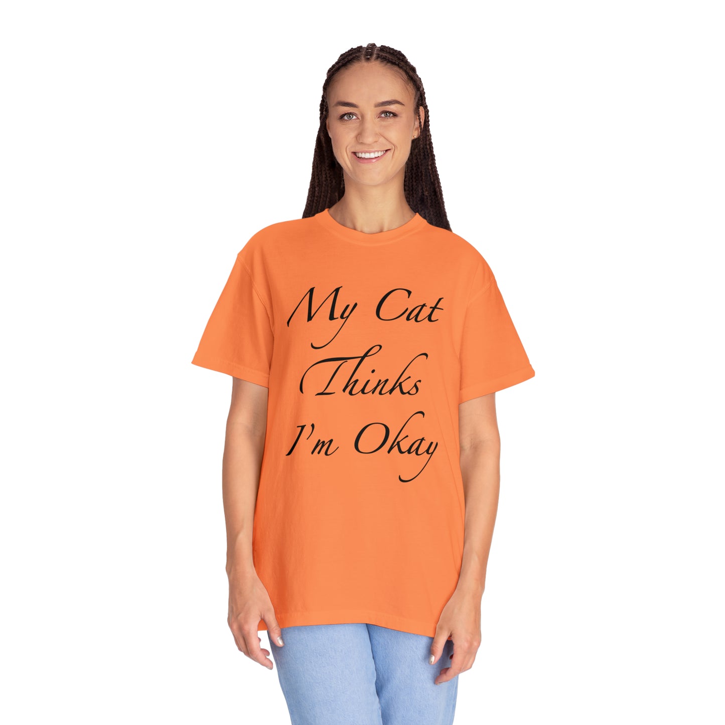 My Cat Thinks I'm Okay - Unisex T-shirt (14 colors)