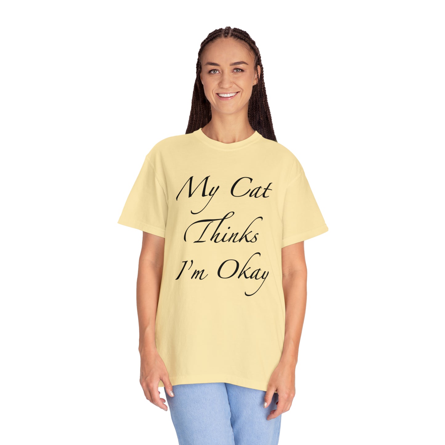 My Cat Thinks I'm Okay - Unisex T-shirt (14 colors)