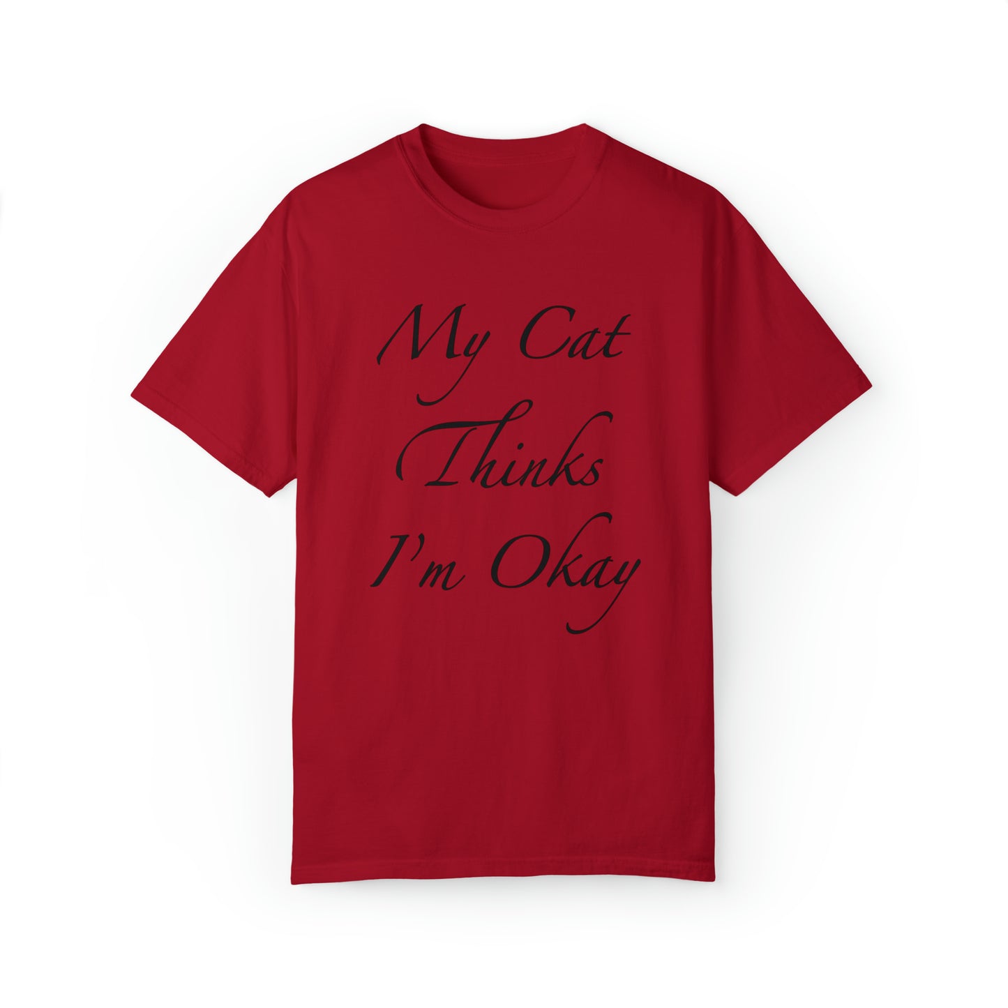 Mi gato piensa que estoy bien - Camiseta unisex (14 colores)