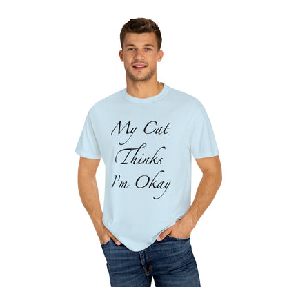 Mi gato piensa que estoy bien - Camiseta unisex (14 colores)