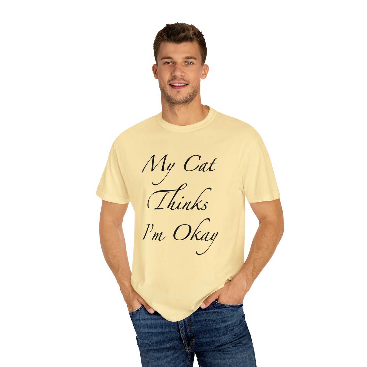 My Cat Thinks I'm Okay - Unisex T-shirt (14 colors)